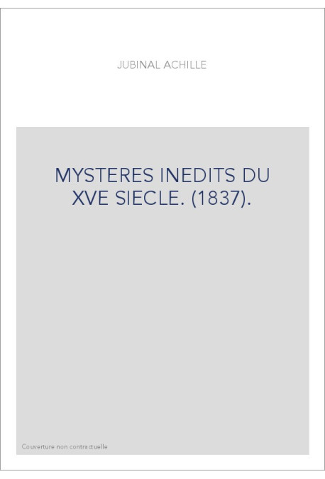 MYSTERES INEDITS DU XVE SIECLE. (1837).