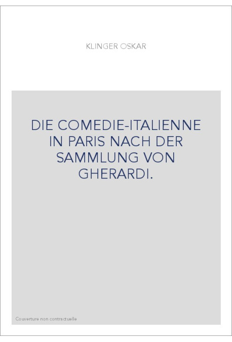 DIE COMEDIE-ITALIENNE IN PARIS NACH DER SAMMLUNG VON GHERARDI.