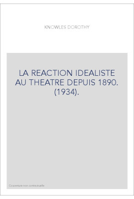 LA REACTION IDEALISTE AU THEATRE DEPUIS 1890. (1934).