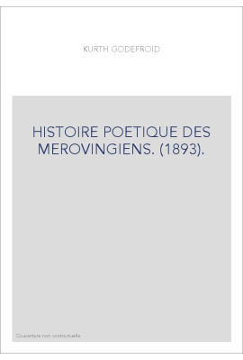 HISTOIRE POETIQUE DES MEROVINGIENS. (1893).