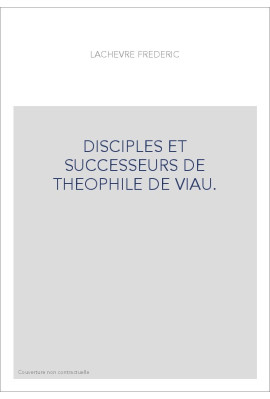 DISCIPLES ET SUCCESSEURS DE THEOPHILE DE VIAU. LES DERNIERS LIBERTINS : LIGNIERES, MME DESHOULIERES,