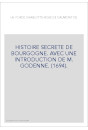 HISTOIRE SECRETE DE BOURGOGNE. AVEC UNE INTRODUCTION DE M. GODENNE. (1694).