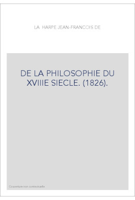 DE LA PHILOSOPHIE DU XVIIIE SIECLE. (1826).