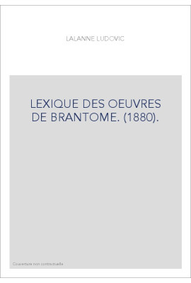LEXIQUE DES OEUVRES DE BRANTOME. (1880).