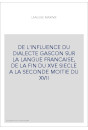 DE L'INFLUENCE DU DIALECTE GASCON SUR LA LANGUE FRANCAISE, DE LA FIN DU XVE SIECLE A LA SECONDE MOITIE DU XVI