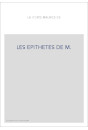 LES EPITHETES DE M. DE LA PORTE, PARISIEN. LIVRE NON SEULEMENT UTILE A CEUX QUI FONT PROFESSION DE LA POESIE