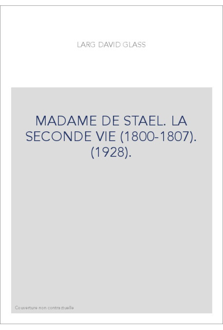 MADAME DE STAEL. LA SECONDE VIE (1800-1807). (1928).