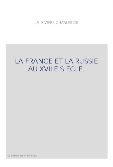 LA FRANCE ET LA RUSSIE AU 18E SIECLE. ETUDES D'HISTOIRE ET DE LITTERATURE FRANCO-RUSSE.