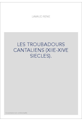 LES TROUBADOURS CANTALIENS (XIIE-XIVE SIECLES).