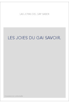 LAS JOYAS DEL GAY SABER. LES JOIES DU GAI SAVOIR. RECUEIL DE POéSIES EN LANGUE ROMANE COURONNEES PAR LE