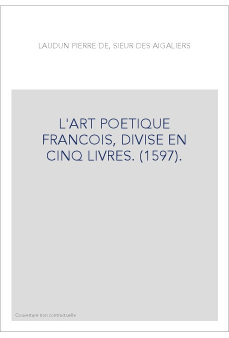 L'ART POETIQUE FRANCOIS, DIVISE EN CINQ LIVRES. (1597).