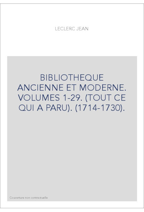 BIBLIOTHEQUE ANCIENNE ET MODERNE. VOLUMES 1-29. (TOUT CE QUI A PARU). (1714-1730).