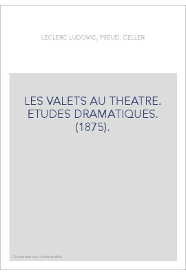 LES VALETS AU THEATRE. ETUDES DRAMATIQUES. (1875).