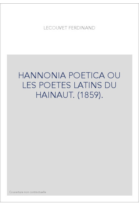 HANNONIA POETICA OU LES POETES LATINS DU HAINAUT. (1859).