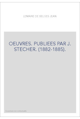 OEUVRES. PUBLIEES PAR J. STECHER. (1882-1885).