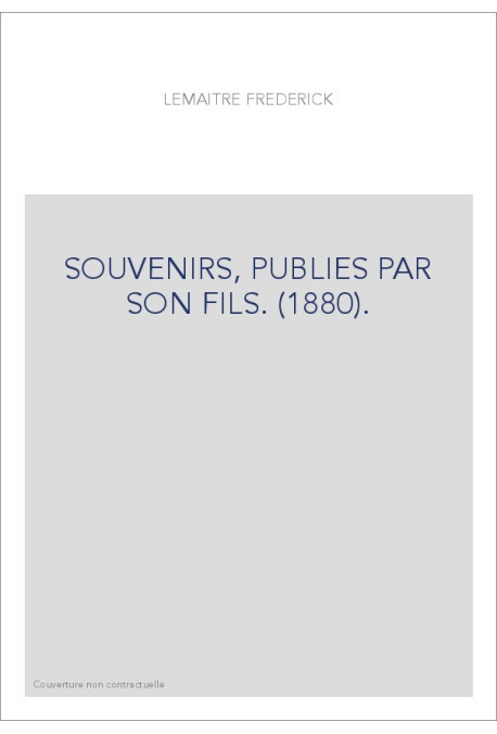 SOUVENIRS, PUBLIES PAR SON FILS. (1880).