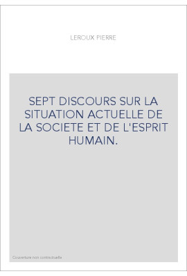 SEPT DISCOURS SUR LA SITUATION ACTUELLE DE LA SOCIETE ET DE L'ESPRIT HUMAIN.