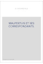 MAUPERTUIS ET SES CORRESPONDANTS.