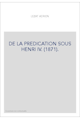 DE LA PREDICATION SOUS HENRI IV. (1871).