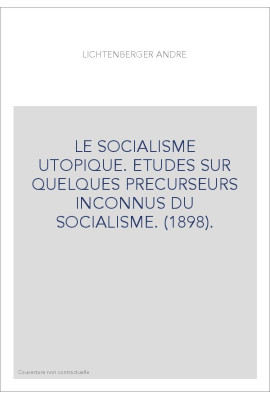 LE SOCIALISME UTOPIQUE. ETUDES SUR QUELQUES PRECURSEURS INCONNUS DU SOCIALISME. (1898).