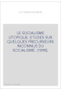 LE SOCIALISME UTOPIQUE. ETUDES SUR QUELQUES PRECURSEURS INCONNUS DU SOCIALISME. (1898).