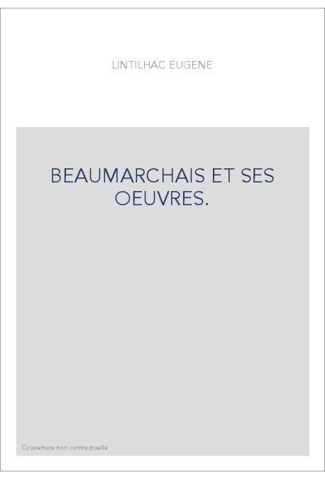 BEAUMARCHAIS ET SES OEUVRES.