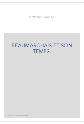 BEAUMARCHAIS ET SON TEMPS.
