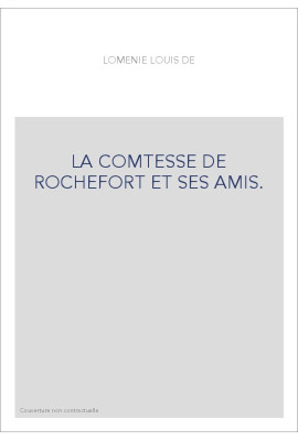 LA COMTESSE DE ROCHEFORT ET SES AMIS.