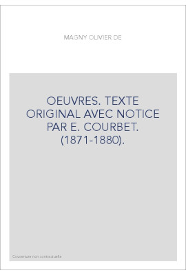 OEUVRES. TEXTE ORIGINAL AVEC NOTICE PAR E. COURBET. (1871-1880).