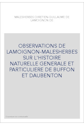 OBSERVATIONS DE LAMOIGNON-MALESHERBES SUR L'HISTOIRE NATURELLE GENERALE ET PARTICULIERE DE BUFFON ET DAUBENTO