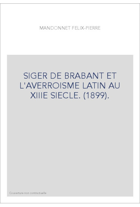SIGER DE BRABANT ET L'AVERROISME LATIN AU XIIIE SIECLE. (1899).