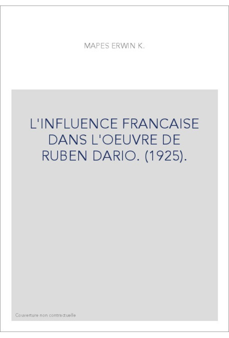 L'INFLUENCE FRANCAISE DANS L'OEUVRE DE RUBEN DARIO. (1925).
