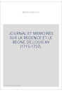 JOURNAL ET MEMOIRES SUR LA REGENCE ET LE REGNE DE LOUIS XV (1715-1737).