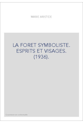 LA FORET SYMBOLISTE. ESPRITS ET VISAGES. (1936).