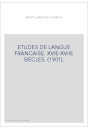 ETUDES DE LANGUE FRANCAISE. XVIE-XVIIE SIECLES. (1901).