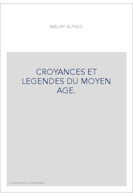 CROYANCES ET LEGENDES DU MOYEN AGE.