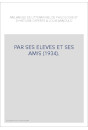 PAR SES ELEVES ET SES AMIS (1934).