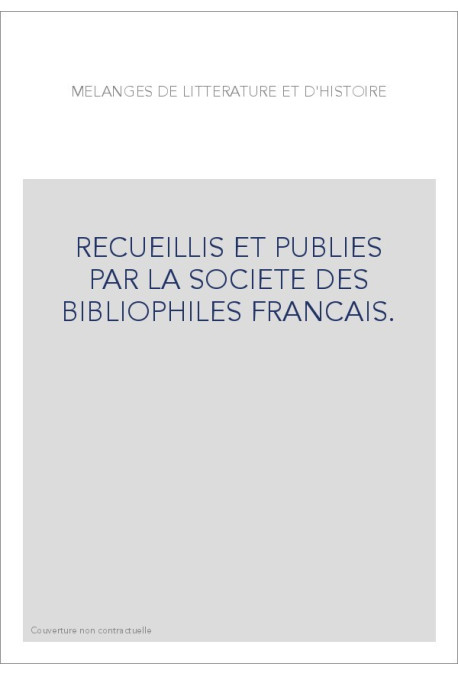RECUEILLIS ET PUBLIES PAR LA SOCIETE DES BIBLIOPHILES FRANCAIS.