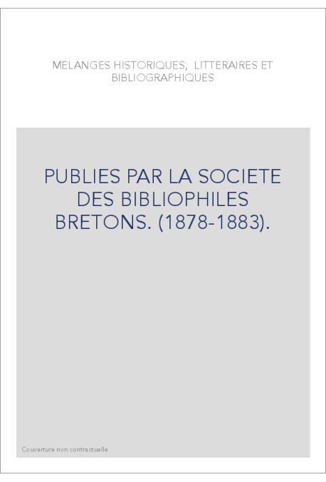 PUBLIES PAR LA SOCIETE DES BIBLIOPHILES BRETONS. (1878-1883).