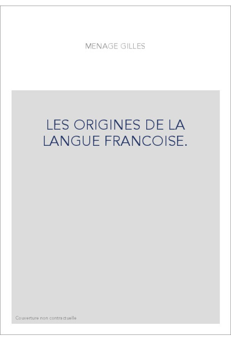 LES ORIGINES DE LA LANGUE FRANCOISE.