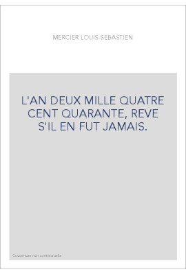 L'AN DEUX MILLE QUATRE CENT QUARANTE, REVE S'IL EN FUT JAMAIS.