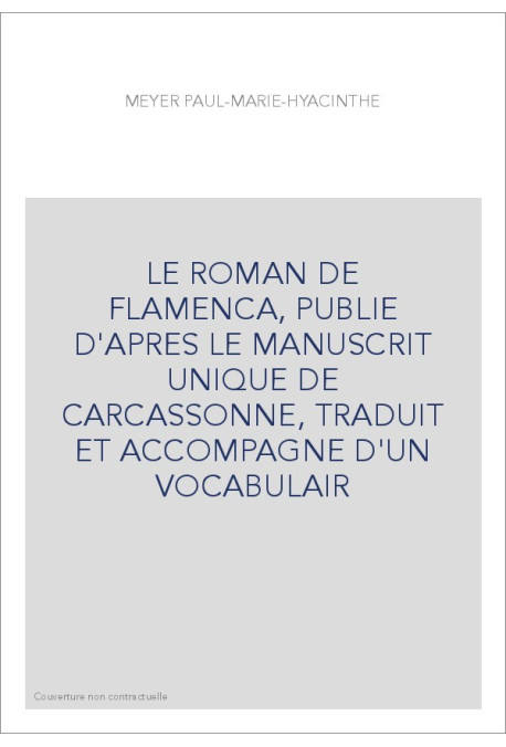 LE ROMAN DE FLAMENCA, PUBLIE D'APRES LE MANUSCRIT UNIQUE DE CARCASSONNE, TRADUIT ET ACCOMPAGNE D'UN VOCABULA
