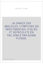 LA DANCE DES AVEUGLES, COMPOSEE EN VERS FRANCAIS, PUBLIEE ET REPRODUITE EN FAC-SIMILE PAR ADAM PILINSKI.