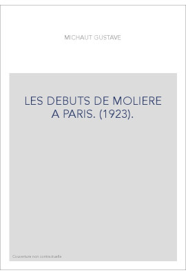 LES DEBUTS DE MOLIERE A PARIS. (1923).