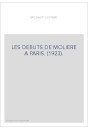 LES DEBUTS DE MOLIERE A PARIS. (1923).