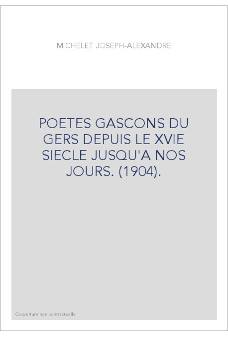 POETES GASCONS DU GERS DEPUIS LE XVIE SIECLE JUSQU'A NOS JOURS. (1904).