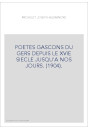 POETES GASCONS DU GERS DEPUIS LE XVIE SIECLE JUSQU'A NOS JOURS. (1904).