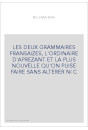 LES DEUX GRAMMAIRES FRANSAIZES, L'ORDINAIRE D'APREZANT ET LA PLUS NOUVELLE QU'ON PUISE FAIRE SANS ALTERER N