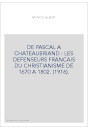 DE PASCAL A CHATEAUBRIAND : LES DEFENSEURS FRANCAIS DU CHRISTIANISME DE 1670 A 1802. (1916).