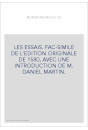 LES ESSAIS. FAC-SIMILE DE L'EDITION ORIGINALE DE 1580, AVEC UNE INTRODUCTION DE M. DANIEL MARTIN.